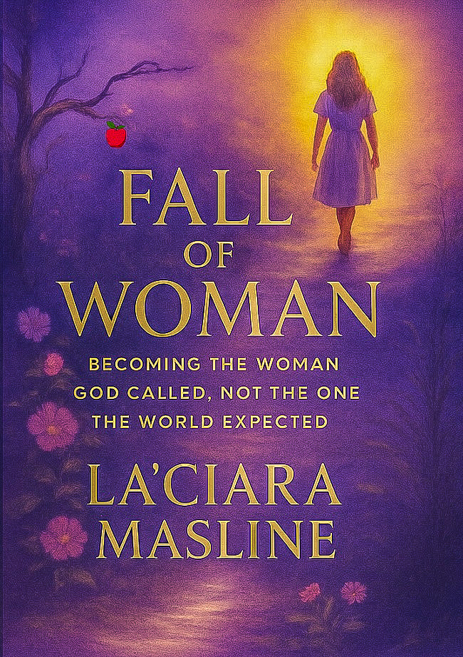 Fall of Woman: BECOMING THE WOMAN GOD CALLED NOT THE ONE THE WORLD EXPECTED Digital